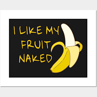 I Like My Fruit Naked - Banana Phallic Symbol Posters and Art